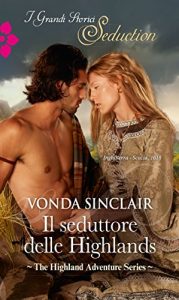Vonda Sinclair – The Highland Adventure Vol. 2. Il seduttore delle Highlands (2016)
