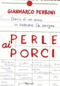 Gianmarco Perboni - Perle ai porci: Diario di un anno in cattedra. Da Carogna (2010)
