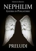 Valerio la Martire - Nephilim. Guerra in Purgatorio. Preludi (2014)