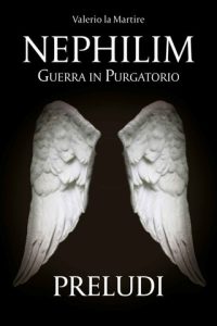Valerio la Martire – Nephilim. Guerra in Purgatorio. Preludi (2014)
