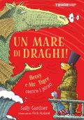 Sally Gardner - Un mare di draghi! Betsy e Mr. Tigre contro i pirati (2021)