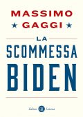 Massimo Gaggi - La scommessa Biden (2022)
