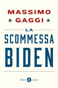 Massimo Gaggi – La scommessa Biden (2022)