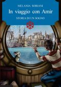 Melania Soriani - In viaggio con Amir. Storia di un sogno (2018)