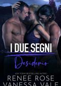 Renee Rose, Vanessa Vale - I due segni Vol. 3. Desiderio (2021)