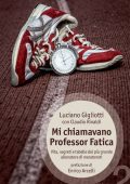 img Luciano Gigliotti, Claudio Rinaldi - Mi chiamavano Professor Fatica (2018)