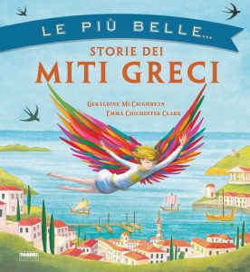 Geraldine McCaughrean, Emma Chichester Clark – Le più belle… Storie dei miti greci (2022)