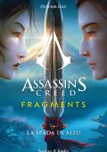 Oliver Gay - Assassin's Creed. Fragments. La spada di Aizu (2022)