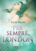 img Ellie Wade - Cuori Imperfetti Vol. 4. Per sempre, London (2022)