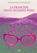 img Giovanna Gentilini - La Francese dagli occhiali rosa (2020)