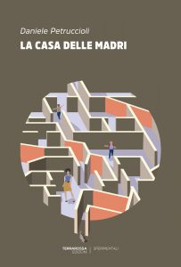 Daniele Petruccioli – La casa delle madri (2021)