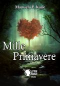 img Manuela P. Kane - Mille primavere. Parte prima (2018)