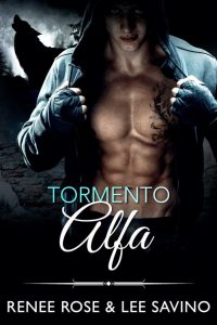Renee Rose & Lee Savino – Alfa ribelli Vol. 9. Tormento Alfa (2021)