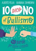 Alberto Pellai, Barbara Tamborini - Io dico no al bullismo (2021)