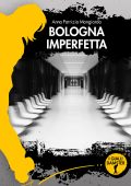 Anna Patrizia Mongiardo - Bologna imperfetta (2020)