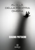 Eugenio Pattacini - Al di là della propria ombra (2020)