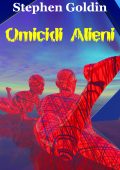 img Stephen Goldin - Omicidi Alieni (2017)