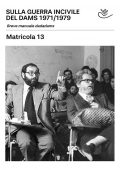 img Matricola 13 - Sulla Guerra Incivile Del Dams 1971/1979 (2021)