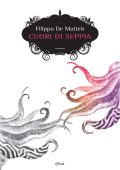 Filippo De Matteis - Cuori di seppia (2017)