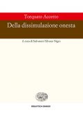 Salvatore Silvano Nigro (a cura di) - Torquato Accetto. Della dissimulazione onesta (2017)