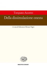 Salvatore Silvano Nigro (a cura di) – Torquato Accetto. Della dissimulazione onesta (2017)