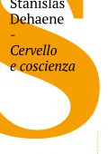 Stanislas Dehaene - Cervello e coscienza (2018)