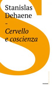 Stanislas Dehaene – Cervello e coscienza (2018)
