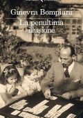 Ginevra Bompiani - La penultima illusione (2022)