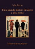 Colin Dexter - Il più grande mistero di Morse e altre storie (2021)