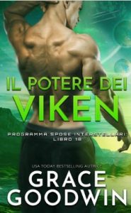 Grace Goodwin – Programma Spose Interstellari® Vol. 18. Il Potere dei Viken (2021)