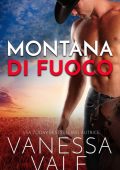img Vanessa Vale - Montana di fuoco (Intrighi di paese Vol. 1) (2021)