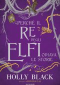 Holly Black - Perchè il re degli elfi odiava le storie (2022)