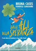 Bruna Cases, Federica Seneghini - Sulle ali della speranza (2022)
