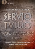 AA.VV. - I sette re di Roma. Servio Tullio. Nato dal fuoco: Il sesto re (2022)