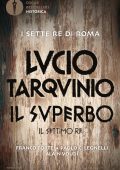 AA.VV. - I sette re di Roma. Lucio Tarquinio. Il superbo: Il settimo re (2022)
