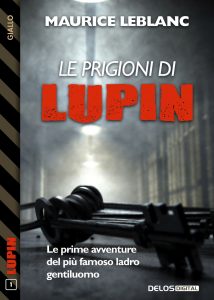 Maurice Leblanc – Le prigioni di Lupin (2021)