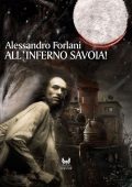 Alessandro Forlani - All'inferno Savoia! (2013)