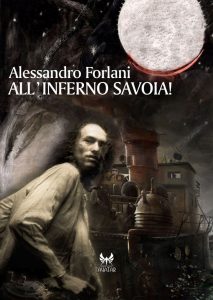 Alessandro Forlani – All’inferno Savoia! (2013)