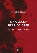 img Andrea Bizzarri - Una scusa per uccidere (2020)