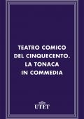 img AA.VV. - Teatro comico del Cinquecento. La tonaca in commedia (2013)