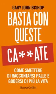 Gary John Bishop – Basta con queste ca**ate (2020)