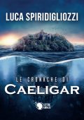 img Luca Spiridigliozzi - Le cronache di Caeligar (2019)