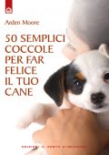 img Arden Moore - 50 semplici coccole per far felice il tuo cane (2015)