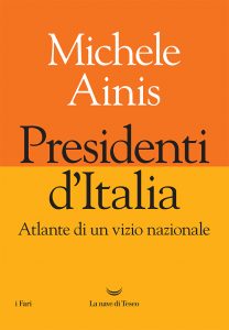 Michele Ainis – Presidenti d’Italia (2022)