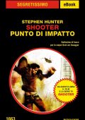 Stephen Hunter - Segretissimo. Shooter. Punto di impatto (2022)