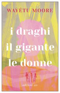 Wayétu Moore – I draghi, il gigante, le donne (2022)