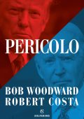 Bob Woodward, Robert Costa - Pericolo (2022)