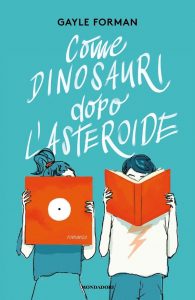 Gayle Forman – Come dinosauri dopo l’asteroide (2022)