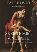 Padre Livio Fanzaga, Diego Manetti - Se siete miei, vincerete (2022)