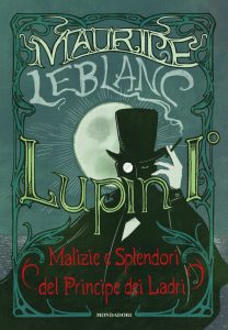 Maurice Leblanc – Lupin I°. Malizie e splendori del principe dei ladri (2022)